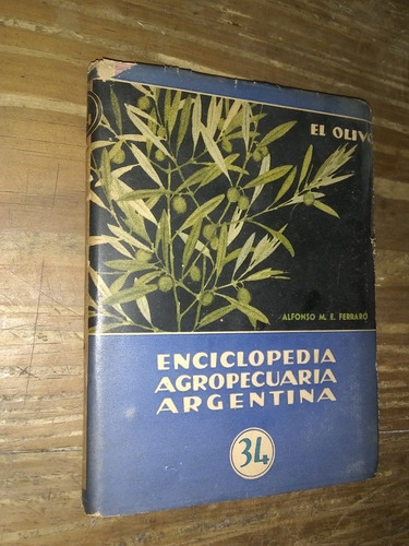 El Olivo - Alfonso M E Ferraro. Enciclopedia Agropecuaria 34