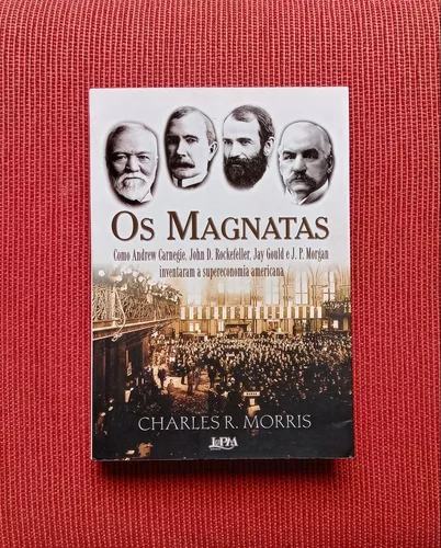 Os Magnatas ( Charles R. Morris )