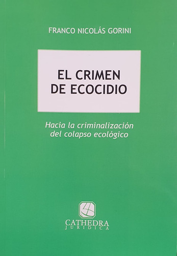 El Crimen De Ecocidio - Gorini, Franco Nicolas