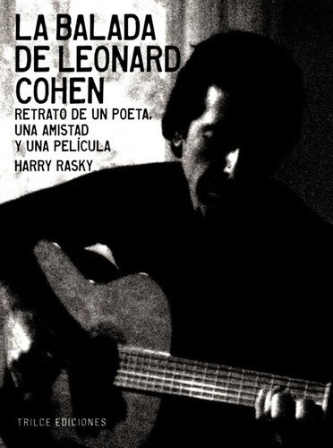 La Balada De Leonard Cohen - Harry Rasky, de Harry Rasky. Editorial Trilce en español