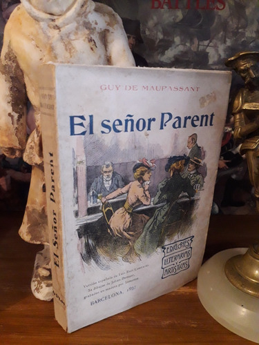 El Señor Parent - Guy De Maupassant - Ilustrado - Año 1937