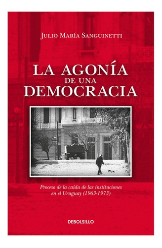 Agonía De Una Democracia, La - Julio Maria Sanguinetti