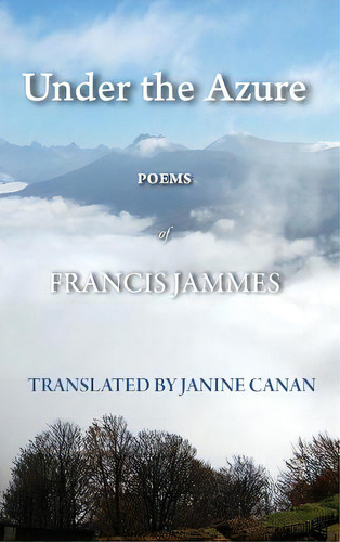 Under The Azure, De Jammes, Francis. Editorial Lightning Source Inc, Tapa Dura En Inglés
