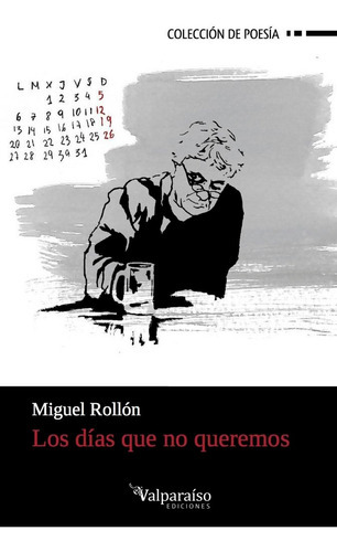 Los Días Que No Queremos, De Rollón Muñoz, Miguel. Editorial Valparaíso Ediciones, Tapa Blanda En Español