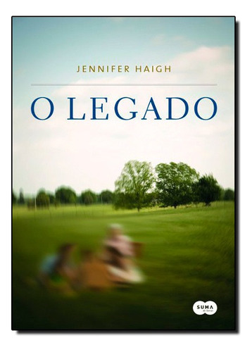 O Legado: O Legado, De Jennifer Haigh. Série N/a, Vol. N/a. Editora Suma, Capa Mole, Edição N/a Em Português, 2010
