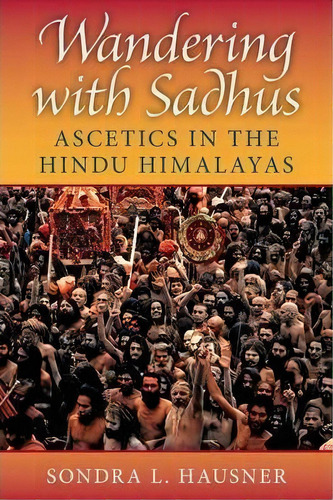 Wandering With Sadhus, De Sondra L. Hausner. Editorial Indiana University Press, Tapa Blanda En Inglés