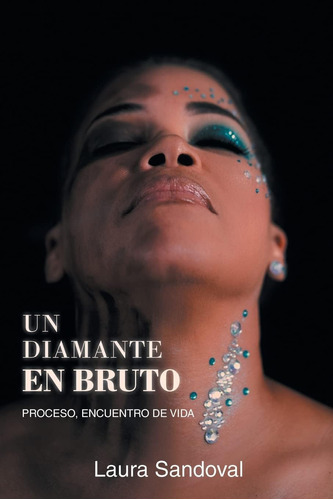 Libro: Un Diamante En Bruto: Proceso, Encuentro De Vida (spa