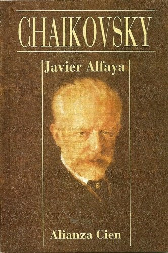 Chaikovsky, De Alfaya, Javier. Serie N/a, Vol. Volumen Unico. Editorial Alianza Española, Tapa Blanda, Edición 1 En Español