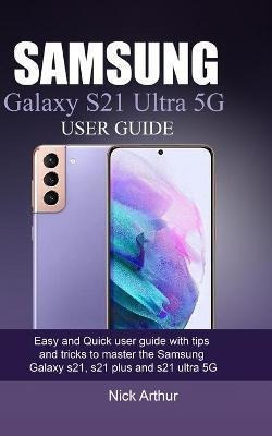 Libro Samsung Galaxy S21 Ultra 5g User Guide : Easy And Q...
