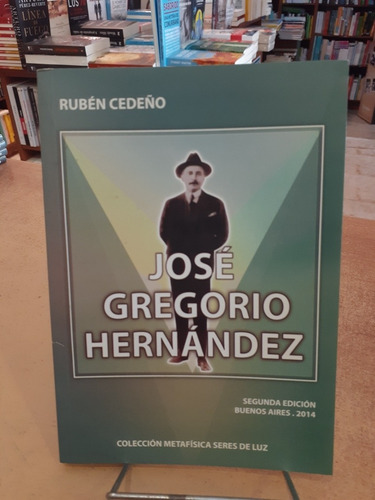 Jose Gregorio Hernández.  Rubén Cedeño. Metafísica Seres De 