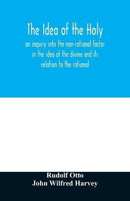 Libro The Idea Of The Holy : An Inquiry Into The Non-rati...