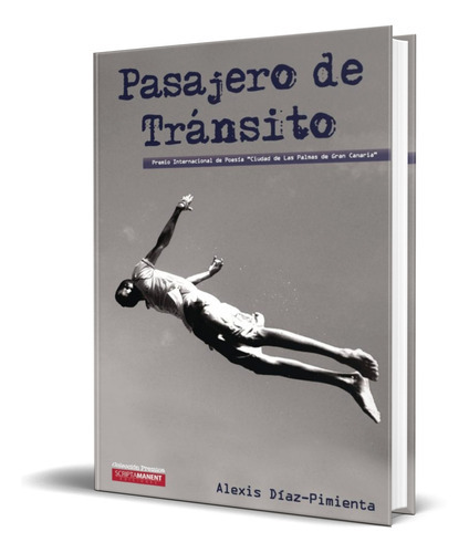 Pasajero De Transito, De Alexis Diaz-pimienta. Editorial Scripta Manent Ediciones, Tapa Blanda En Español, 2017