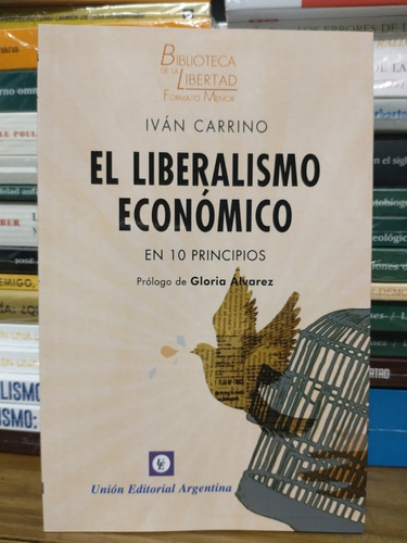 El Liberalismo Económico En 10 Principios. Iván Carrino. 