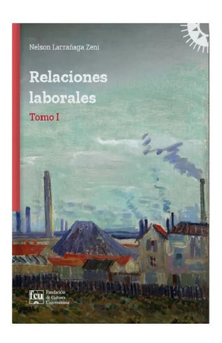 Relaciones Laborales. Tomo 1, De Nelson Larrañaga Zeni. Editorial Fcu, Tapa Blanda En Español