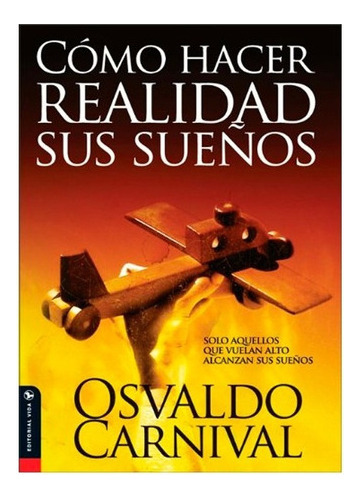 Como Hacer Realidad Tus Sueños - Osvaldo Carnival 