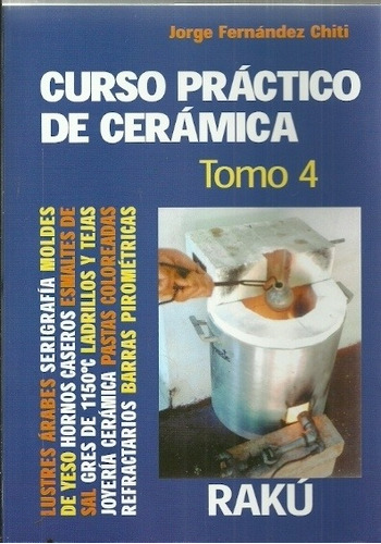 Libro Curso Práctico De Cerámica (tomo 4) - Jorge F. Chiti