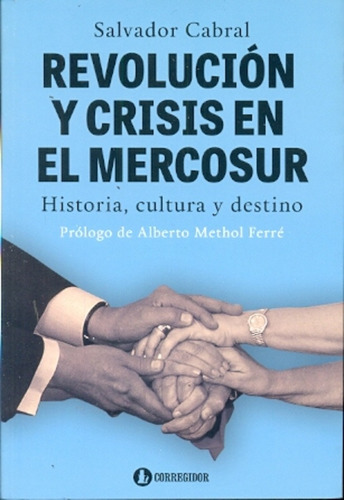 Revolucion Y Crisis En El Mercosur. Historia, Cult 1a.ed - C