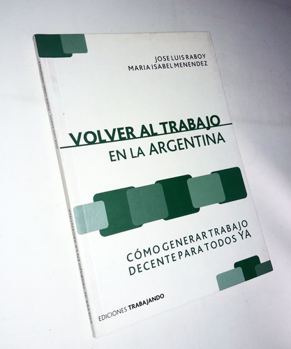 Volver Al Trabajo En La Argentina / Como Generar Trabajo