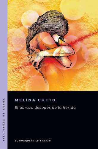 Abrazo Después De La Herida, El - Melina Cueto