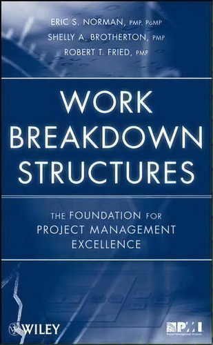 Work Breakdown Structures : The Foundation For Project Mana, De Eric S. Norman. Editorial John Wiley & Sons Inc En Inglés