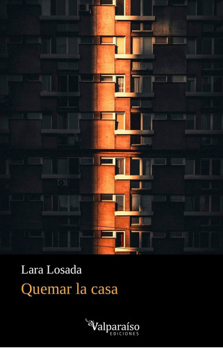 Quemar La Casa, De Losada, Lara. Editorial Valparaiso Ediciones, Tapa Blanda En Español