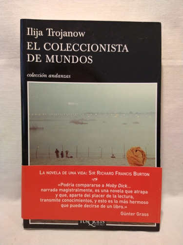 El Coleccionista De Mundos - Ilija Trojanow - Tusquets