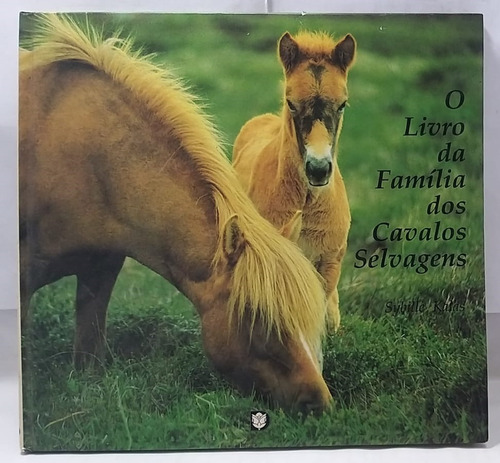 Livro O Livro Da Família Dos Cavalos Selvagens
