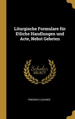 Libro Liturgische Formulare Fã¼r Etliche Handlungen Und A...
