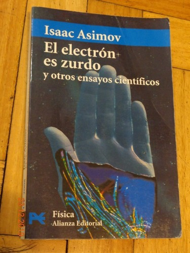 Isaac Asimov. El Electron Es Zurdo Y Otros Ensayos. Ali&-.