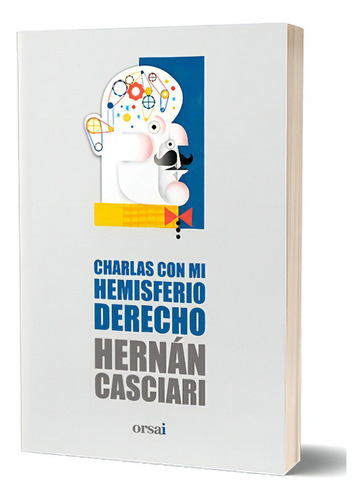 Charlas Con Mi Hemisferio Derecho, De Hernan Casciari. Editorial Orsai, Tapa Blanda, Edición 1 En Español