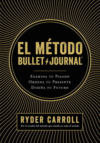 Book El Método Bullet Journal: Examina Tu Pasado. Ordena Tu