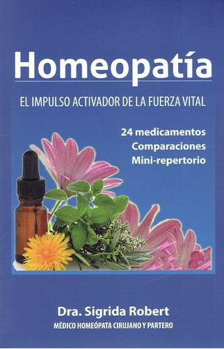 Homeopatía: El Impulso Activador de la Fuerza Vital, de Robert, Dra. Sigrida. Editorial Morya Ediciones en español, 2020