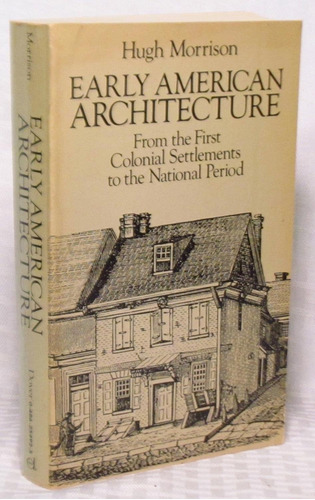 Libro: Early American Architecture: From The First Colonial 