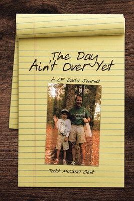 Libro The Day Ain't Over Yet: A Cf Dad's Journal - Gent, ...