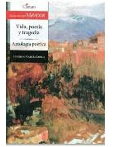 Vida, Poesia Y Tragedia: Antologia Poetica - Del Mir, De García Lorca, Federico. Editorial Cántaro En Español