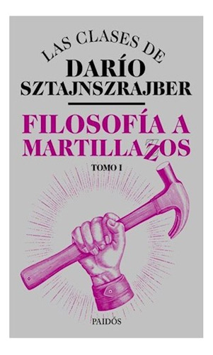 Libro Filosofia A Martillazos (las Clases De Dario Sztajnszr