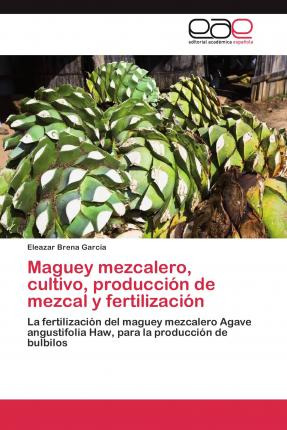 Libro Maguey Mezcalero, Cultivo, Produccion De Mezcal Y F...