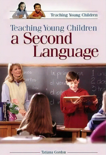 Teaching Young Children A Second Language, De Tatiana Gordon. Editorial Abc-clio, Tapa Dura En Inglés
