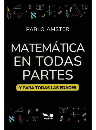 Matemática En Todas Partes  - Pablo Amster