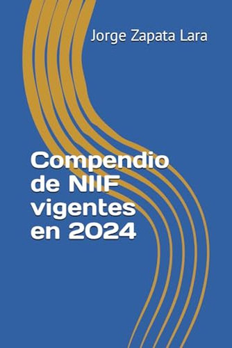Compendio De Niif Vigentes En 2024 (spanish Edition)