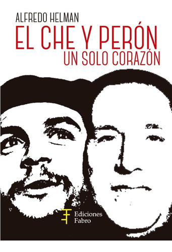 Imagen 1 de 1 de El Che Y Perón. Un Solo Corazón - Ed. Fabro