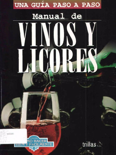 Manual De Vinos Y Licores Como Hacer Bien Y Fácil Trillas