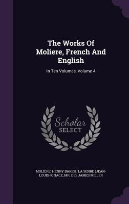 Libro The Works Of Moliere, French And English: In Ten Vo...