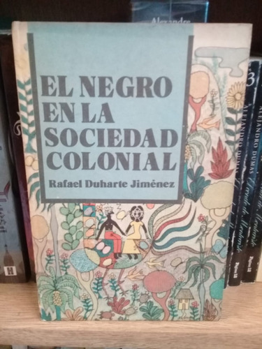 El Negro En La Sociedad Colonial, De Rafael Duharte Jiménez