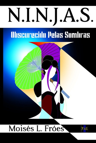 NINJAS: Obscurecido Pelas Sombras, de Moisés L. Fróes. Série Não aplicável, vol. 1. Editora Clube de Autores, capa mole, edição 2 em português, 2022