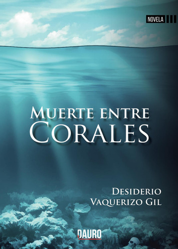 Muerte Entre Corales: No, de Vaquerizo Gil, Desiderio., vol. 1. Editorial Dauro, tapa pasta blanda, edición 1 en español, 2021