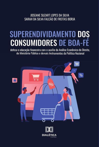 Superendividamento Dos Consumidores De Boa-fé - Joseane S...