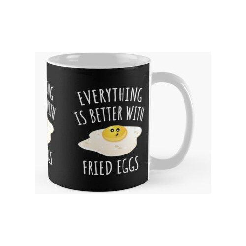 Taza Todo Es Mejor Con Huevos Fritos - Funny Egg Gift Calida