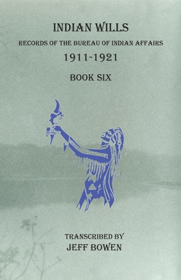 Libro Indian Wills, 1911-1921 Book Six: Records Of The Bu...