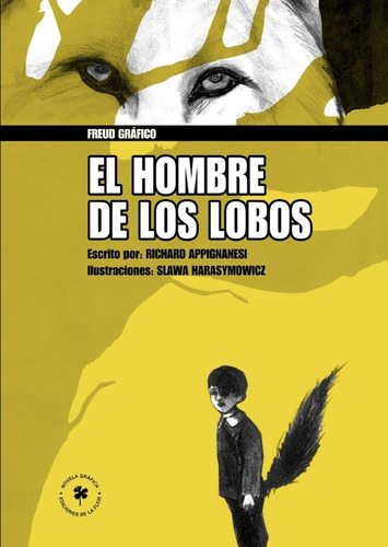 Hombre de los Lobos, de Richard Appignanesi, Sigmund Freud Editorial de la Flor